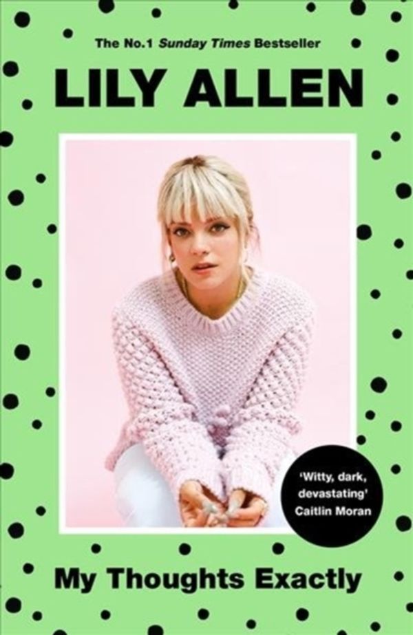 Cover Art for 9781911600916, My Thoughts Exactly: The No.1 Bestseller by Lily Allen