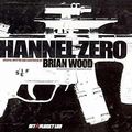 Cover Art for 9780967684741, Channel Zero by Brian Wood
