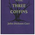 Cover Art for B002POR0A2, The Three Coffins "The Best Mysteries Of All Time" by John Dickson Carr