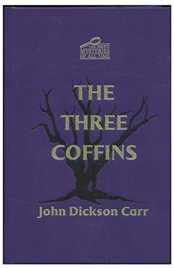 Cover Art for B002POR0A2, The Three Coffins "The Best Mysteries Of All Time" by John Dickson Carr