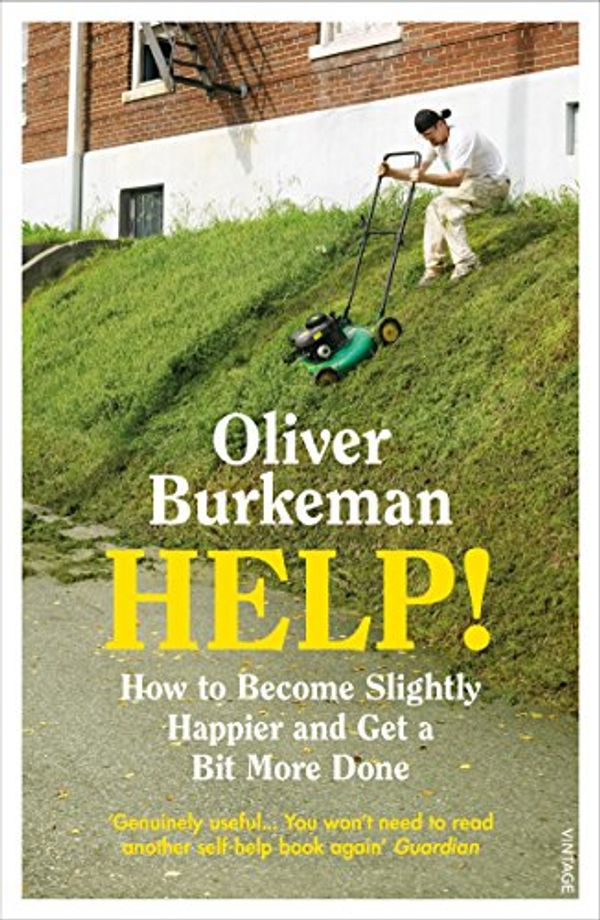 Cover Art for B07BJ187WD, HELP!: How to Become Slightly Happier and Get a Bit More Done by Oliver Burkeman