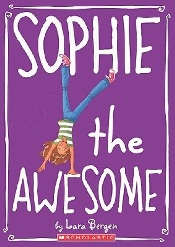 Cover Art for 9780606147507, Sophie the Awesome by Lara Bergen