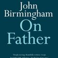 Cover Art for 9780733644290, On Father by John Birmingham
