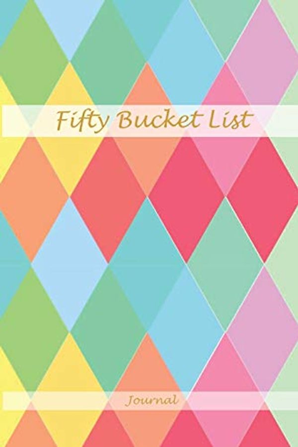 Cover Art for 9781691340217, Fifty Bucket List Journal: Hello Fifty - Funny 50th Birthday Sarcastic Gag Gift - Gift Idea for Women 50 - Joke Notebook for Women Men Co-Worker - ... Notebook and To Do Journal for Adventures by Creative Birthday Gift Journals