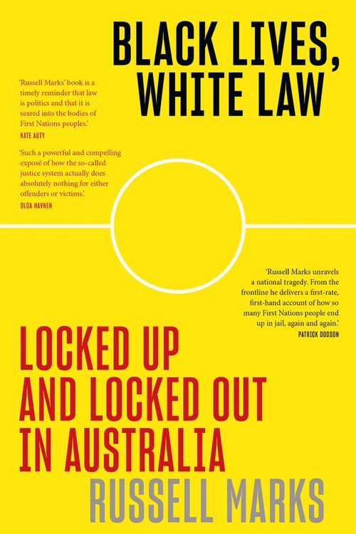 Cover Art for 9781760642600, Black Lives, White Law: Locked Up and Locked Out in Australia by Russell Marks