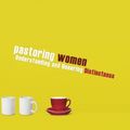 Cover Art for 9781546883937, Pastoring Women | 9Marks Journal: Understanding and Honoring Distinctness by Jonathan Leeman