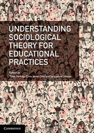 Cover Art for 9781107477469, Understanding Sociological Theory for Educational Practices by Tania Ferfolja, Jones Díaz, Criss, Jacqueline Ullman