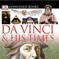 Cover Art for 9780756617677, DK Eyewitness Books: Da Vinci And His Times by Andrew Langley
