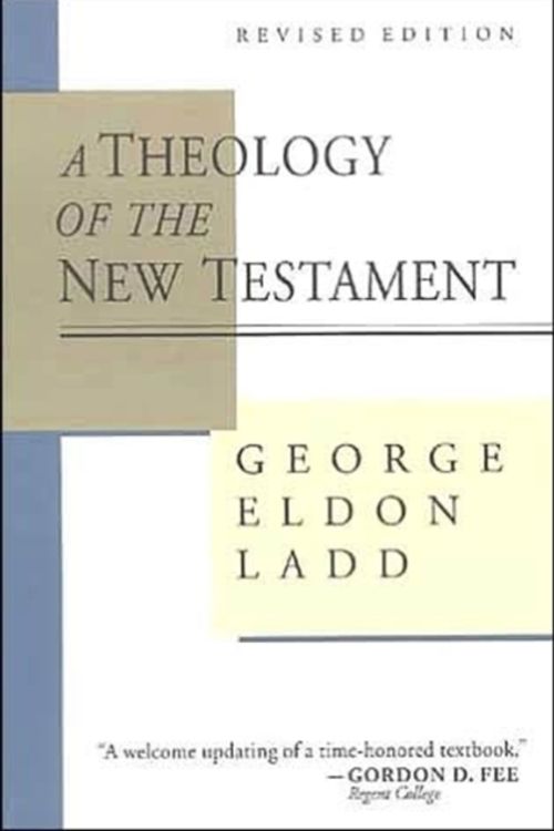 Cover Art for 9780802806802, A Theology of the New Testament by George Eldon Ladd