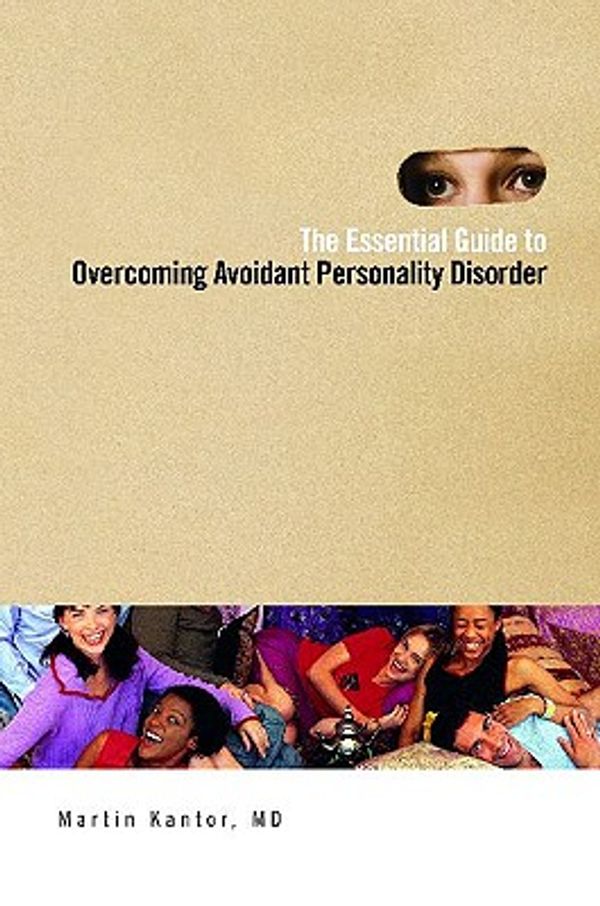 Cover Art for 9780313377525, The Essential Guide to Overcoming Avoidant Personality Disorder by Martin Kantor