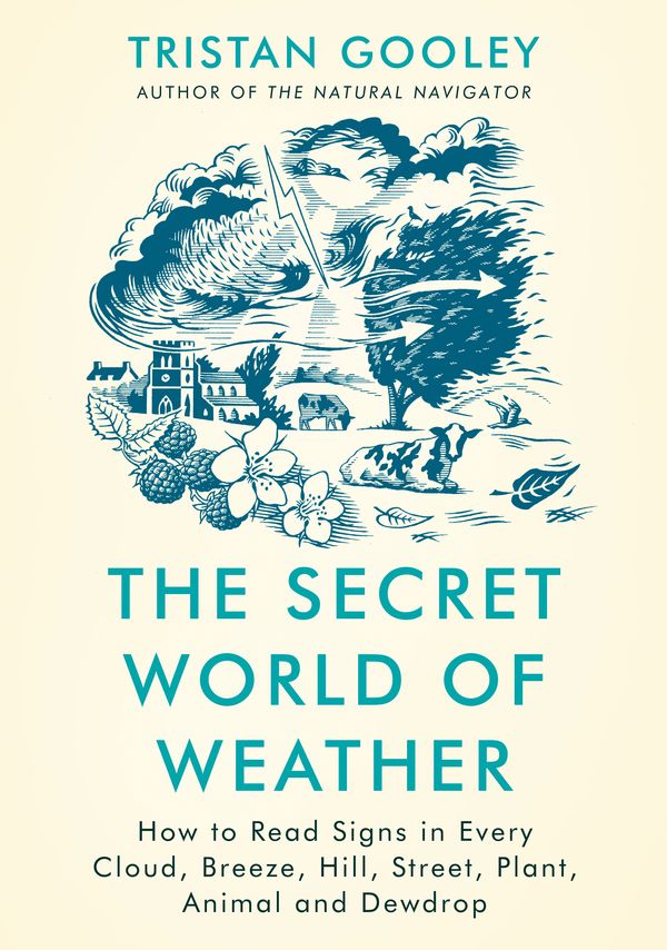 Cover Art for 9781529339581, THE SECRET WORLD OF WEATHER by Tristan Gooley