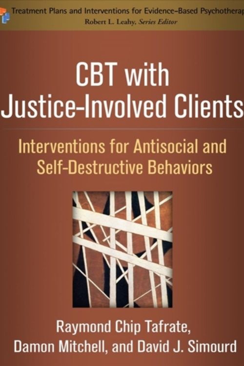 Cover Art for 9781462534906, CBT for Justice-Involved ClientsInterventions for Antisocial and Self-Destructi... by Raymond Chip Tafrate