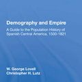 Cover Art for 9780367166731, Demography And Empire: A Guide To The Population History Of Spanish Central America, 1500-1821 by Lovell, W. George