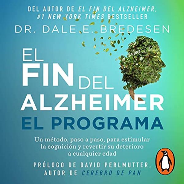 Cover Art for B096N33JC4, El fin del alzheimer. El programa [The End of Alzheimer's Program] by Dale Bredesen