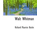 Cover Art for 9781113976147, Walt Whitman by Richard Maurice Bucke