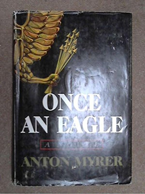 Cover Art for 9780030723056, Once an Eagle by Anton Myrer