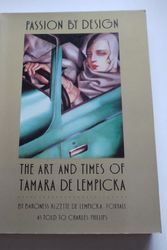 Cover Art for 9780714826158, Passion by Design: Art and Times of Tamara De Lempicka by Lempicka-Foxhall, Baroness Kizette De