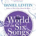 Cover Art for 9781845135171, The World in Six Songs by Daniel Levitin
