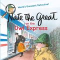 Cover Art for 9780307558473, Nate the Great on the Owl Express by Marjorie Weinman Sharmat