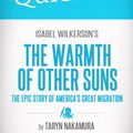 Cover Art for 9781614643548, Quicklet on Isabel Wilkerson's The Warmth of Other Suns: The Epic Story of America's Great Migration by Taryn Nakamura
