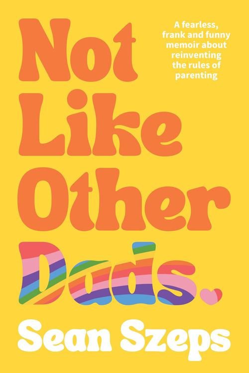 Cover Art for 9780733342691, Not Like Other Dads by Sean Szeps