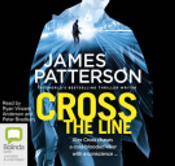 Cover Art for 9781489365965, Cross the Line by James Patterson, Ryan Vincent Anderson, Peter Bradbury
