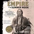Cover Art for B01KBD4IOE, Empire of the Summer Moon: Quanah Parker and the Rise and Fall of the Comanches, the Most Powerful Indian Tribe in American History by S. C. Gwynne