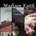 Cover Art for 9780989641005, Madison Keith Ghost Story Collection - Volume 2 (Suburban Noir Ghost Stories) by Cathryn Grant