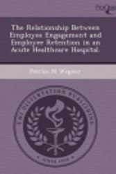 Cover Art for 9781249864141, The Relationship Between Employee Engagement and Employee Retention in an Acute Healthcare Hospital. by Patrice M Wegner