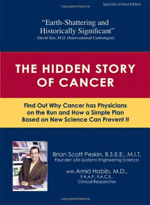 Cover Art for 9780988278004, The Hidden Story of Cancer by Brian S. Peskin, Amid Habib