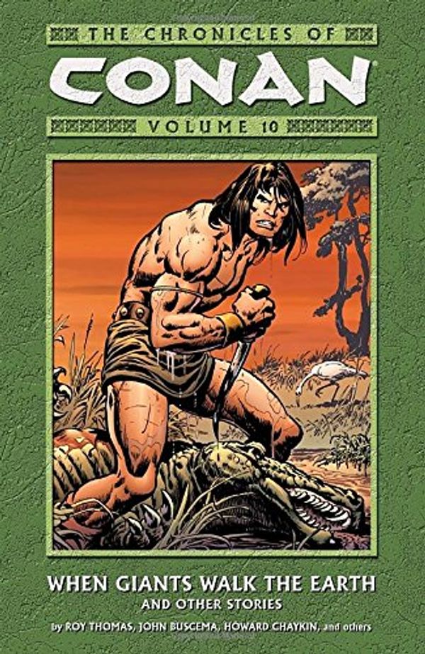 Cover Art for 9781593074906, The Chronicles of Conan: When Giants Walk the Earth and Other Stories v. 10 by Roy Thomas