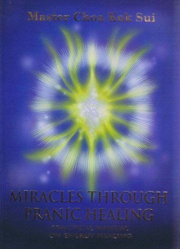 Cover Art for 9789710376049, Miracles Through Pranic Healing (Latest Edition) (Practical Manual on Energy Healing, Pranic Healing) by Master Choa Kok Sui