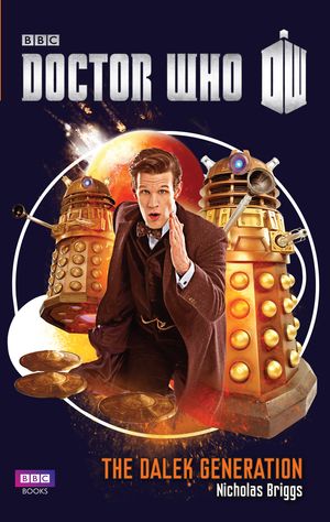 Cover Art for 9781849905756, Doctor Who: The Dalek Generation by Nicholas Briggs