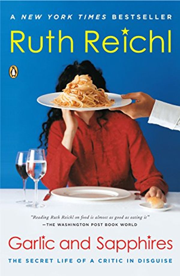 Cover Art for B000P0JGM8, Garlic and Sapphires: The Secret Life of a Critic in Disguise by Ruth Reichl