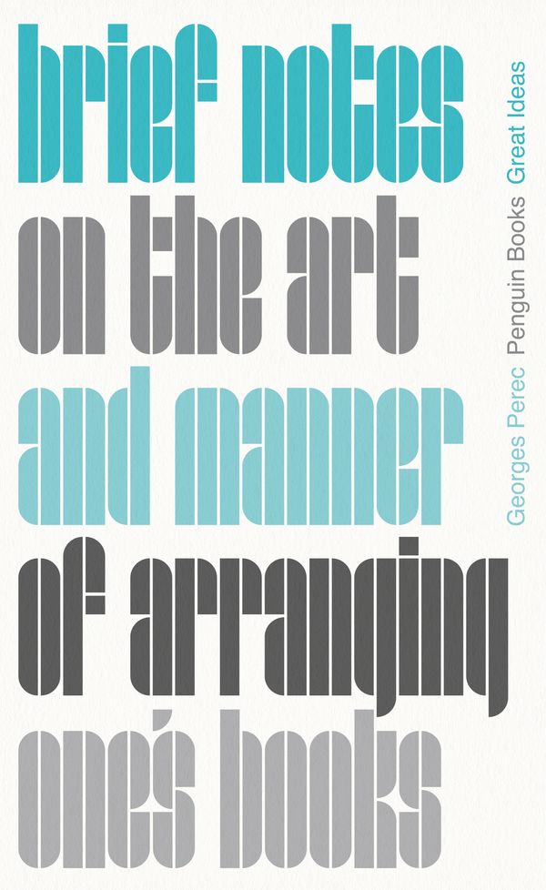 Cover Art for 9780241475218, Brief Notes on the Art and Manner of Arranging One's Books (Penguin Great Ideas) by Georges Perec
