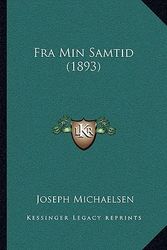 Cover Art for 9781166048709, Fra Min Samtid (1893) by Joseph Michaelsen