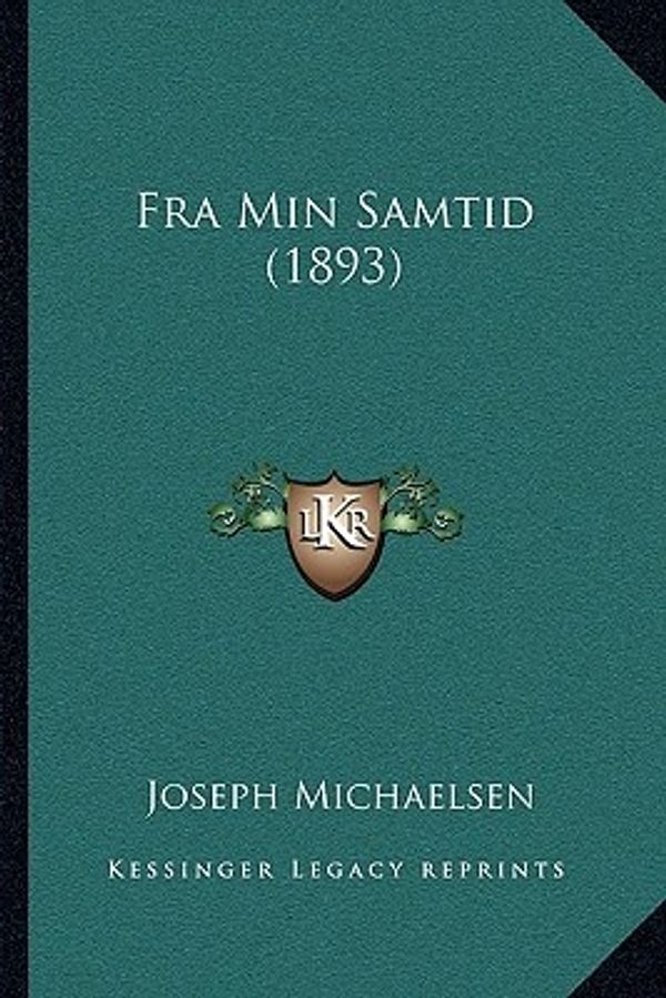 Cover Art for 9781166048709, Fra Min Samtid (1893) by Joseph Michaelsen