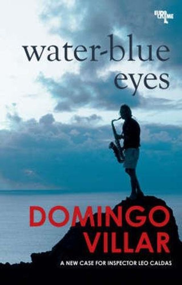 Cover Art for 9781906413255, Water-blue Eyes by Domingo Villar, Martin Schifino