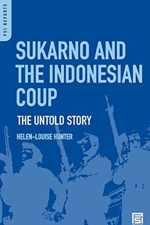 Cover Art for 9780275974381, Sukarno and the Indonesian Coup by Helen-Louise Hunter