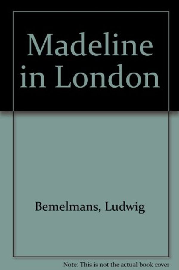 Cover Art for 9780606184298, Madeline in London by Ludwig Bemelmans