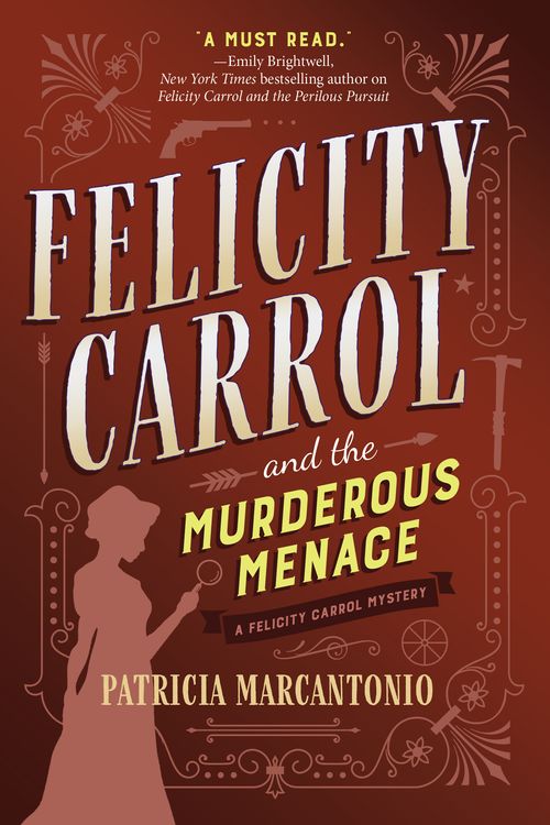 Cover Art for 9781643852898, Felicity Carrol and the Murderous Menace: A Felicity Carrol Mystery by Patricia Marcantonio