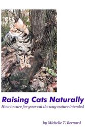 Cover Art for 9781427605344, Raising Cats Naturally:  How to care for your cat the way nature intended by Michelle T. Bernard