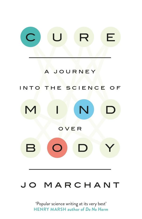 Cover Art for 9780857868855, Cure: A Journey Into the Science of Mind over Body by Jo Marchant