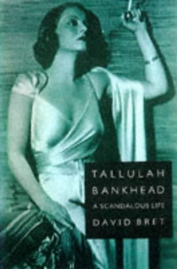 Cover Art for 9781861051905, Tallulah Bankhead by David Bret