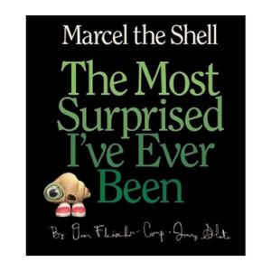 Cover Art for 9781595144560, Marcel the Shell: the Most Surprised I’ve Ever Been by Jenny Slate, Fleischer-Camp, Dean