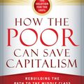 Cover Art for 9781626565579, How the Poor Can Save Capitalism: Rebuilding the Path to the Middle Class by John Hope Bryant