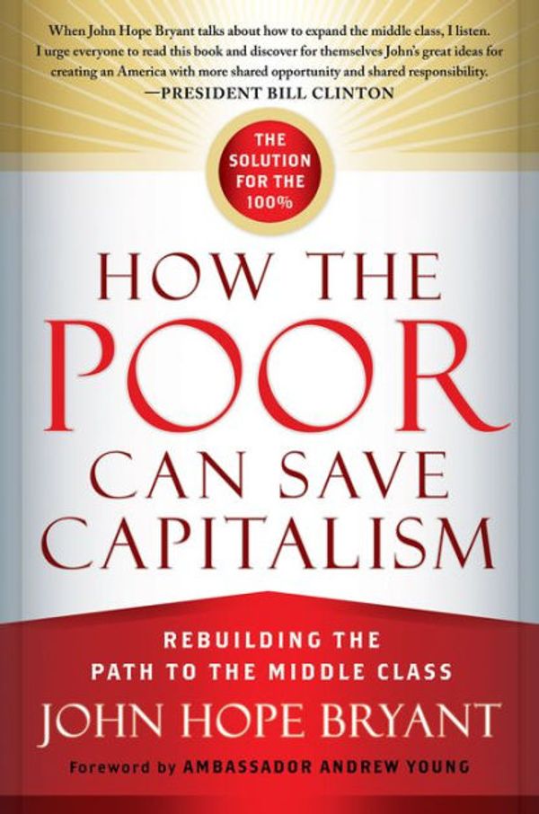 Cover Art for 9781626565579, How the Poor Can Save Capitalism: Rebuilding the Path to the Middle Class by John Hope Bryant