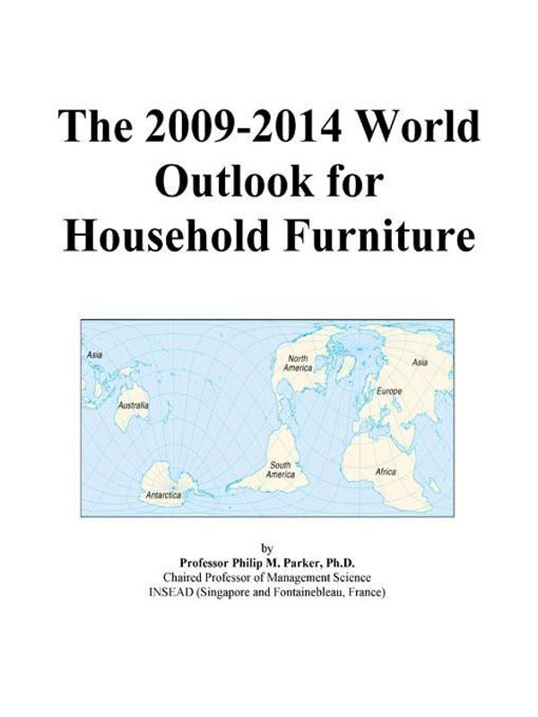 Cover Art for 9780497927646, The 2009-2014 World Outlook for Household Furniture by Unknown