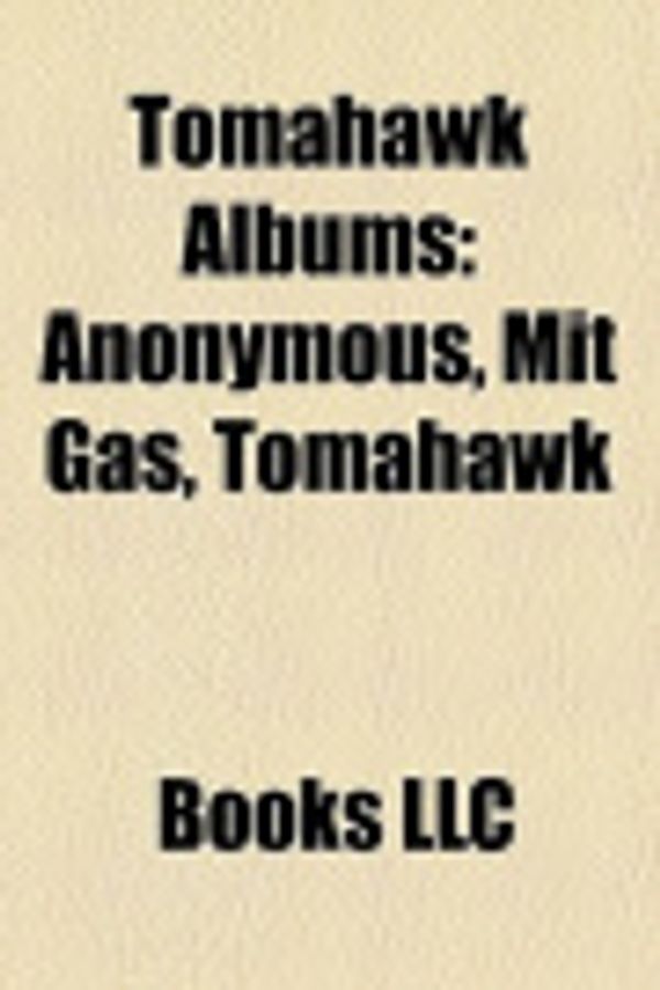 Cover Art for 9781158499984, Tomahawk Albums: Anonymous, Mit Gas, Tomahawk by Unknown
