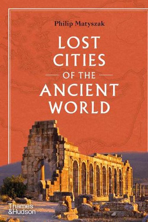 Cover Art for 9780500025659, Lost Cities of the Ancient World by Philip Matyszak